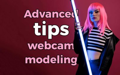 Mastering the Art of Webcam Modeling: Advanced Tips