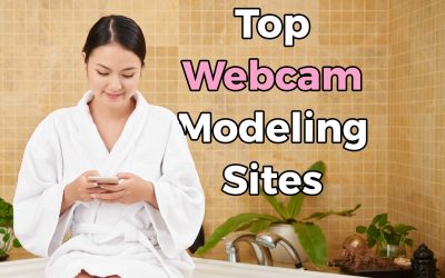 Top Webcam Modeling Sites to Launch Your Career Today